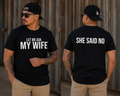 Let Me Ask My Wife T-Shirt